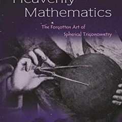 ( nR3 ) Heavenly Mathematics: The Forgotten Art of Spherical Trigonometry by  Glen Van Brummelen ( v