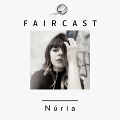 Núria  | Faircast 007