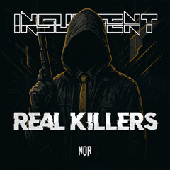 INSURGENT - REAL KILLERS [FREE DL] [NOA]
