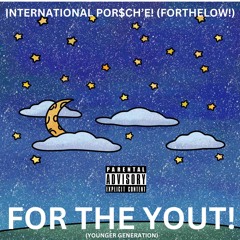 INTERNATIONAL POR$CH'E!(FORTHELOW!) - "VALUE YOUR LIFE" FREESTYLE!
