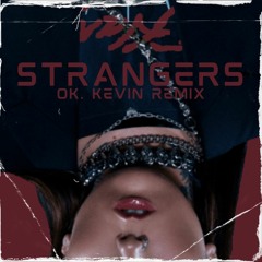 Kenya Grace - Strangers (OK. Kevin Remix)