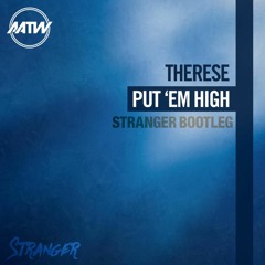 Stonebridge - Put Em High (Stranger Bootleg) [FREE DL]