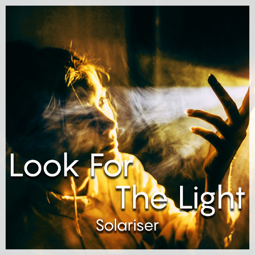 Solariser - Look For The Light (Extended Outro)