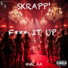 SKRAPP! (Feat. HNR AA) - Fuck It Up (Prod. OmgTaylor)