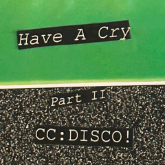HAVE A CRY (Part II)