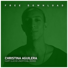 FREE DOWNLOAD - Christina Aguilera - Hurt (Lucho (AR) Unofficial Remix)