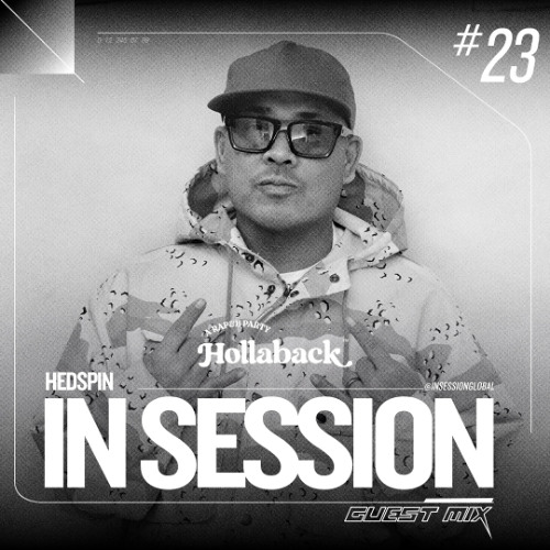 IN SESSION x Hollaback #23 - HEDSPIN GUEST MIX