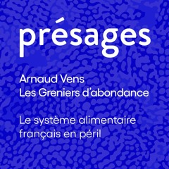 Le système alimentaire français en péril - Arnaud Vens / Les Greniers d'abondance