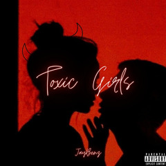 Toxic Girls - JayBenz