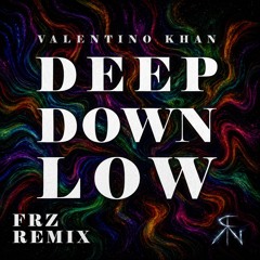 Valentino Khan - Deep Down Low (FRZ Remix) FREE DOWNLOAD