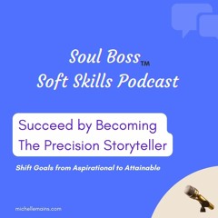 Succeed By Becoming The Precision Storyteller