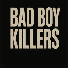 Bad Boy Killers