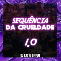 DJ FLG, DJ LX7 - Sequência Da Crueldade 1.0