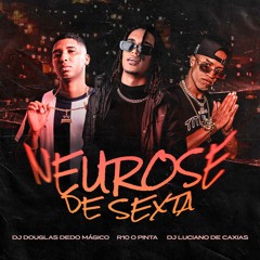 R10 O PINTA - NEUROSE DE SEXTA ( DJS LUCIANO DE CAXIAS & DJ DOUGLAS DEDO MAGICO )