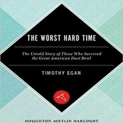 [PDF] The Worst Hard Time: The Untold Story of Those Who Survived the Great American Dust Bowl - Tim