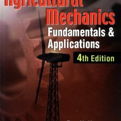 Get [KINDLE PDF EBOOK EPUB] Agricultural Mechanics: Fundamentals & Applications by  D