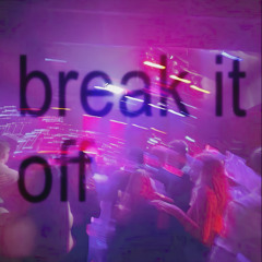 break it off