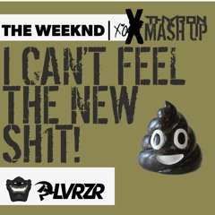 The Weekend VS Thyron - I Can't Feel My New Shit MASHUP