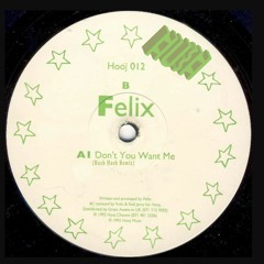 Felix - Don't You Want Me (Hush Hush Remix)