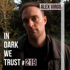 Alex Virgo - IN DARK WE TRUST #219