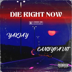 Die Right Now ft. Lil Candy Paint