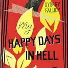 [Get] EPUB 📝 My Happy Days In Hell (Penguin Modern Classics) by György Faludy [EBOOK