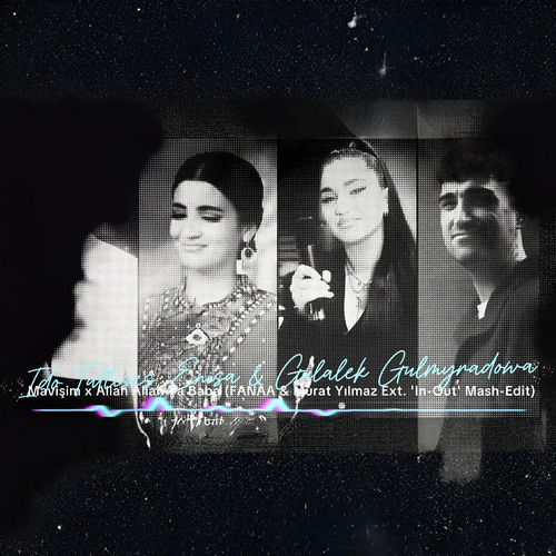 İdo Tatlıses, Enisa & Gulalek Gulmyradowa - Mavişim x Allah Allah Ya Baba (FANAA & Murat Yılmaz Ext. 'In-Out' Mash-Edit)