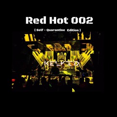 RED HOT 001 ( Self - Quarantine Edition )