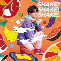 SHAKE！SHAKE！SHAKE ! - 内田雄馬