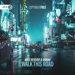 Mike Reverie & Oskah - Walk This Road (DWX Copyright Free)