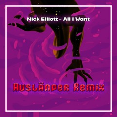 Nick Elliott - All I Want (Ausländer Remix) [2024 Edit]