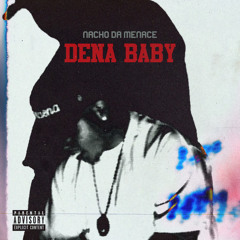 Dena Baby - NachoDaMenace PROD. GHOSTBOII