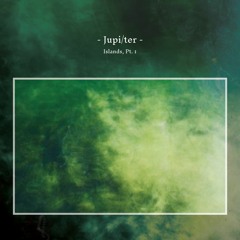 Jupi/ter - Islands, Pt. 1 (Album Mini-Mix)