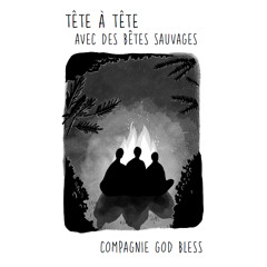 Cie. GODBLESS - Tête à tête avec des bêtes sauvages (Music From the Play) [Snippets]