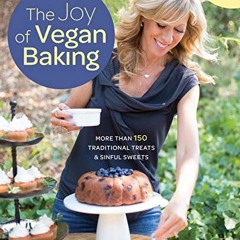 ❤️ Read The Joy of Vegan Baking, Revised and Updated Edition: More than 150 Traditional Treats a