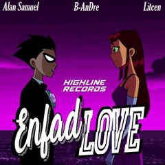 EnfadLove -ft (B-AnDre- Alan Samuel - Litcen) HL Records