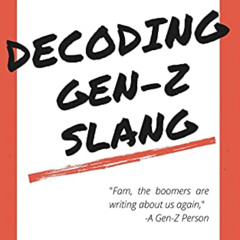 GET EBOOK 📫 Decoding Gen-Z Slang: Your Guide to Learning, Understanding, and Speakin