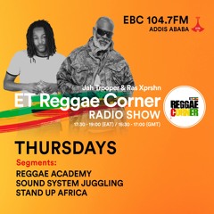 ET Reggae Corner Show - EBC 104.7 FM (Jah Trooper & Ras Xprshn)