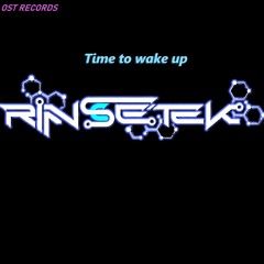 Rinsetek - Its time to wake up [FREE DOWNLOAD]