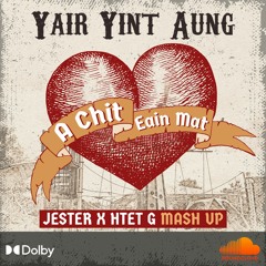 Yair Yint Aung - A Chit Eain Mat(Jester X Htet G Edit)