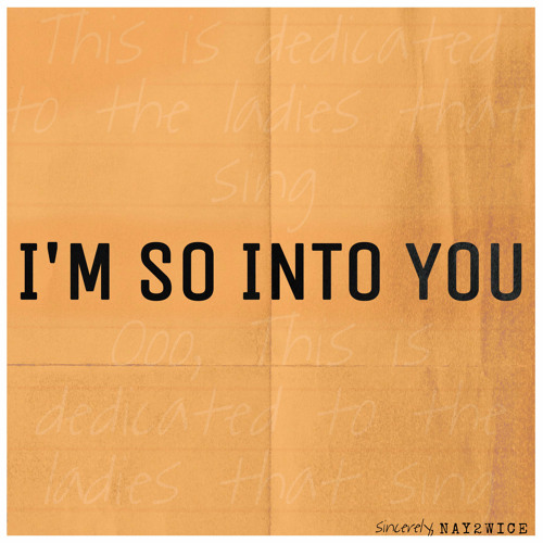 I’m so into you
