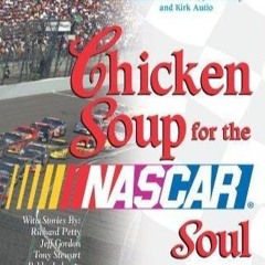 ❤[PDF]⚡ Chicken Soup for the Nascar Soul: Inspirational Stories of Courage, Spee