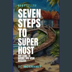 PDF [READ] 📚 Seven Steps to Superhost: Your Guide to Airbnb and VRBO Success get [PDF]