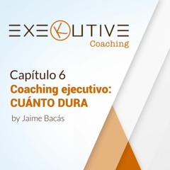 06 - ¿Cuánto dura un programa de coaching ejecutivo?
