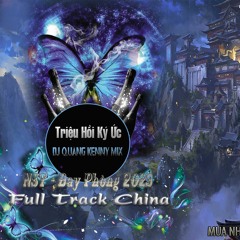 [DEMO] - Bay Phòng 2023 - Triệu Hồi Ký Ức - Full Track China - DJ Quang Kenny [ Zalo :  0356666996]