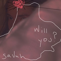 saVah - Will you?