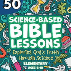 View EPUB 💝 Top 50 Science-Based Bible Lessons: Exploring God's Truth through Scienc