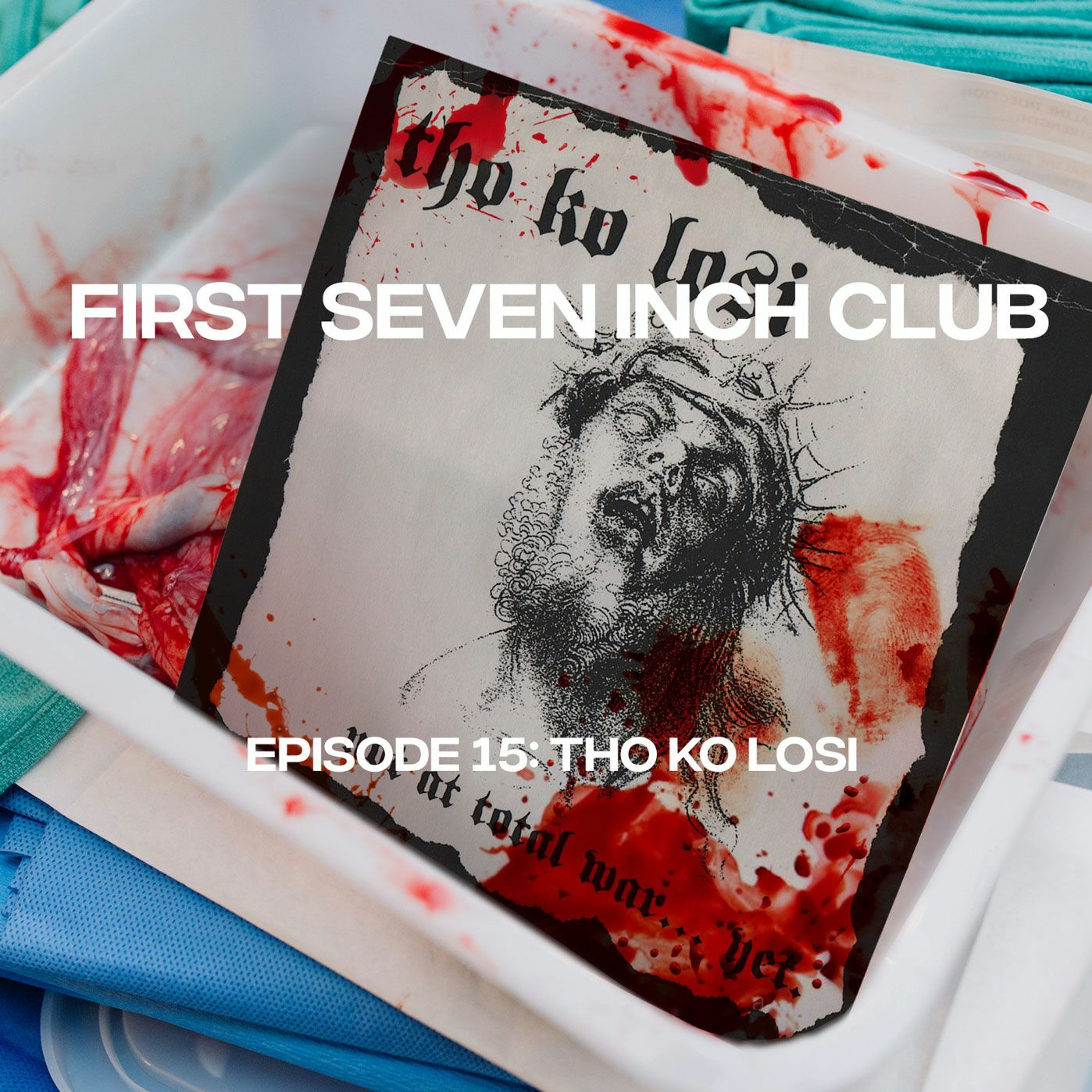 First Seven Inch Club - Episode 15 - Tho Ko Losi episode artwork