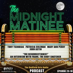 THE MIDNIGHT MATINEE - "The Resurrectionist" - An Interview With Frank, The Body Snatcher