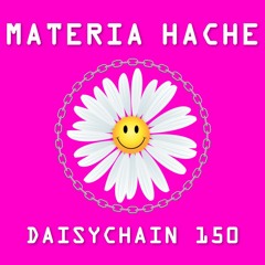 Daisychain 150 - Materia Hache